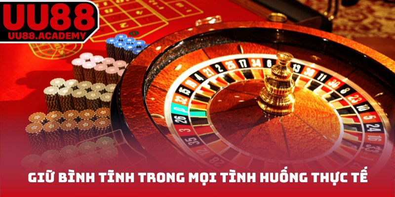 Giữ bình tĩnh trong mọi tình huống game Casino UU88