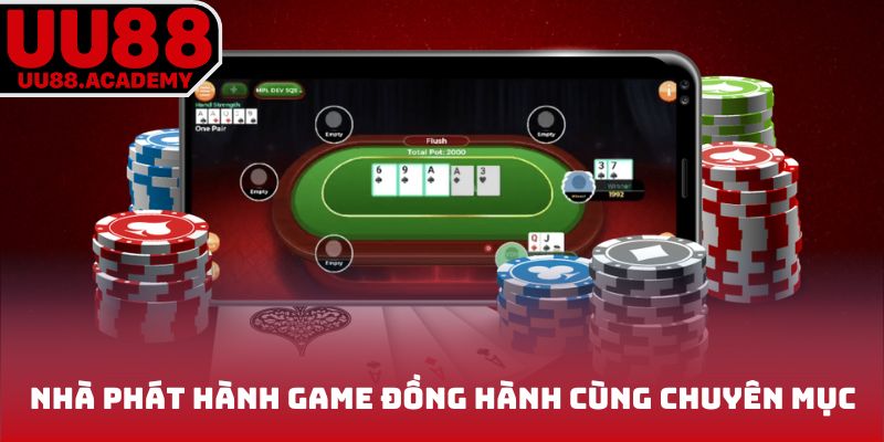 Nhà phát hành game đồng hành cùng chuyên mục