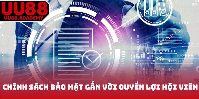 Chính sách bảo mật gắn chặt với quyền lợi hội viên
