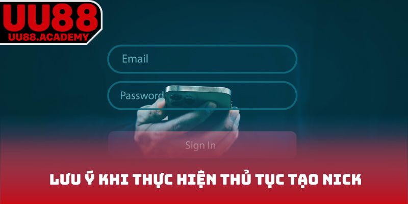 Lưu ý khi thực hiện thủ tục tạo nick
