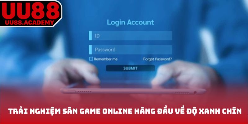 Trải nghiệm sân game online hàng đầu về độ xanh chín