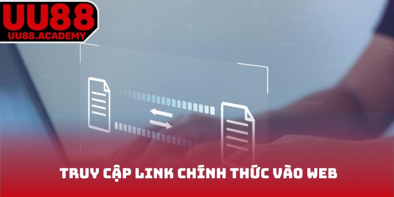 Truy cập link chính thức vào web