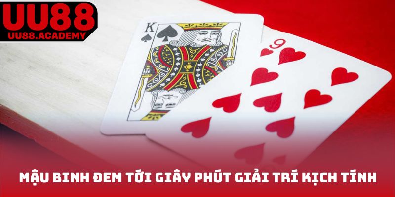 Mậu binh đem đến giây phút giải trí kịch tính