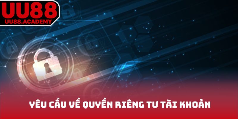 Yêu cầu về quyền riêng tư tài khoản