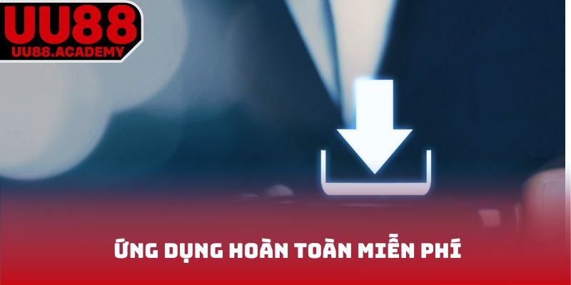 Ứng dụng hoàn toàn miễn phí